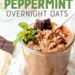 A glass jar is filled with overnight oats. Text overlay reads, "Chocolate Mint Overnight Oats."