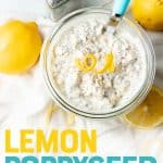 A jar is filled with lemon poppyseed overnight oats. It is topped with a twirl of lemon zest. Text overlay reads, "Lemon poppyseed overnight oats._