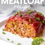 Classic meatloaf topped with a shiny glaze on a white plate with parsley garnish. A text overlay reads, "Easy Meatloaf Recipe."